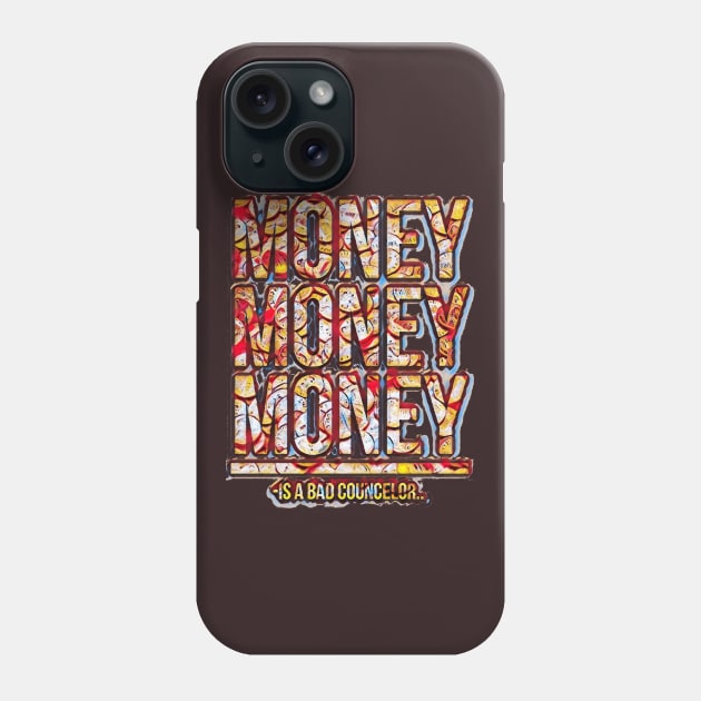 Money is a bad councelor Phone Case by GribouilleTherapie