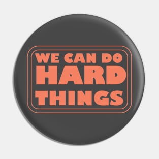 We Can Do Hard Things - Empowering Motivation for Success Pin