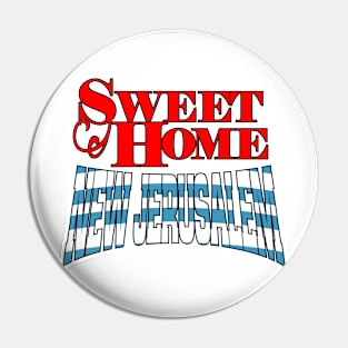 Sweet Home New Jerusalem Pin