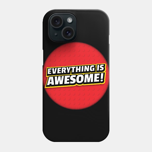 Everything Is Awesome Phone Case by danielmorrisdraws