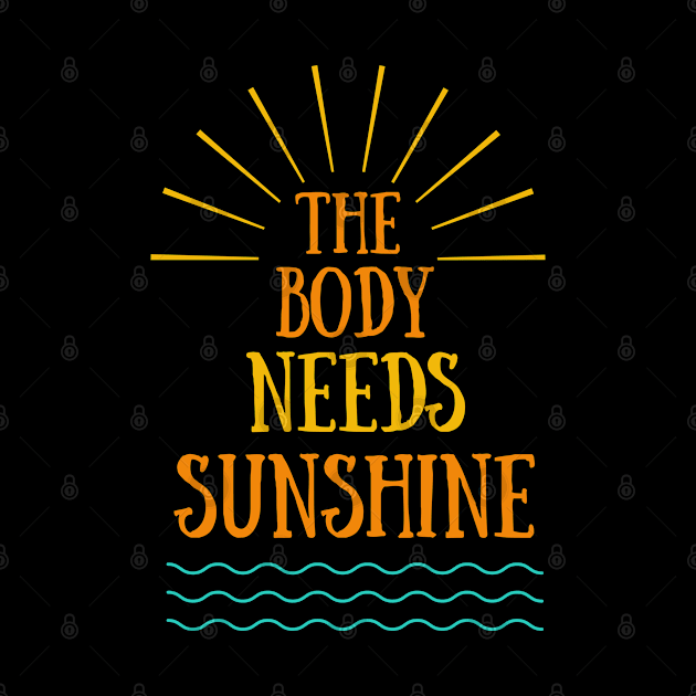 The body needs sunshine by Chanyashopdesigns