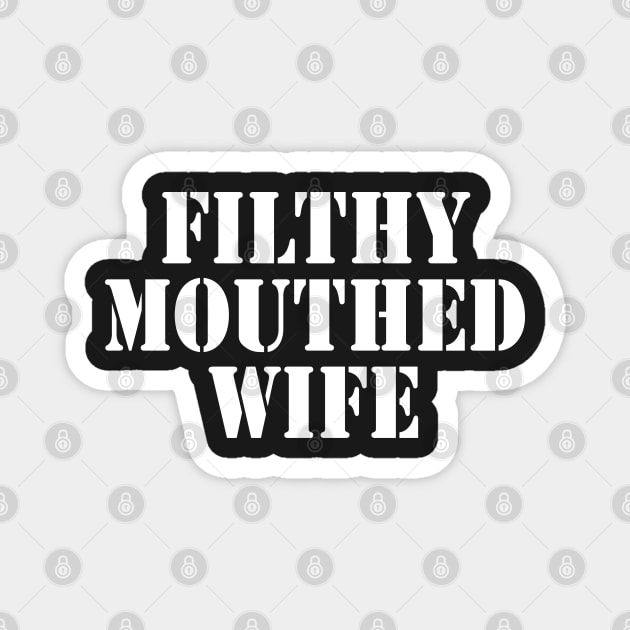 Filthy Mouthed Wife Magnet by SubtleSplit