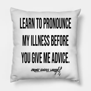 "Learn how to pronounce..." - Chronic illness warrior (black) Pillow