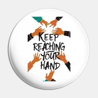 keep reaching out your hand Pin