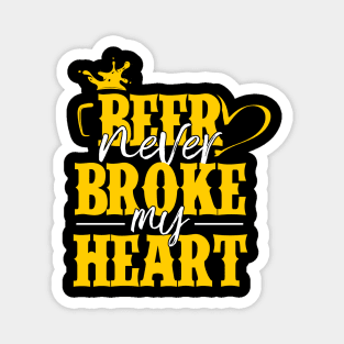 Beer Never Broke My Heart Magnet