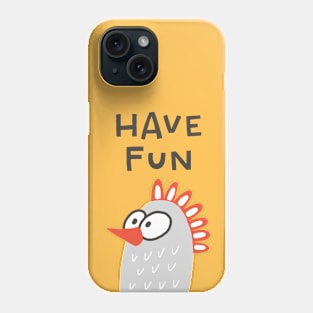 Have Fun Funny Chicken Phone Case