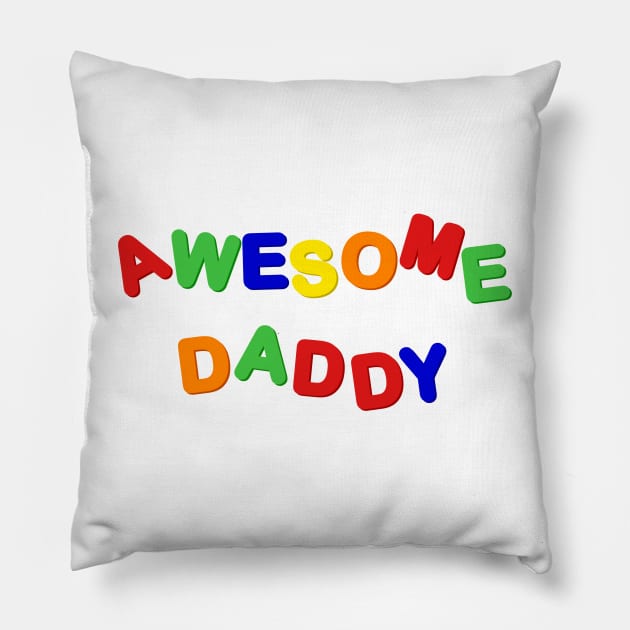 Awesome Daddy Pillow by Stupiditee