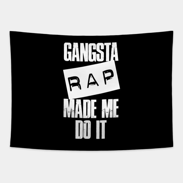 Gangsta Rap Made Me Do It Tapestry by NineBlack