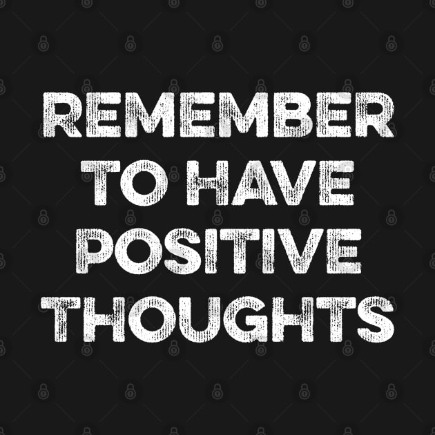 Remember to Have Positive Thoughts by MapYourWorld