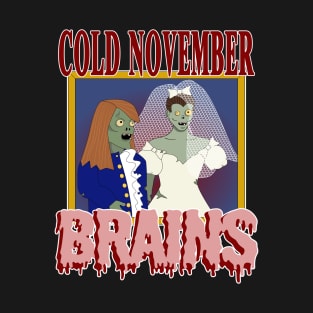 Cold November Brains - Funny Halloween T-Shirt