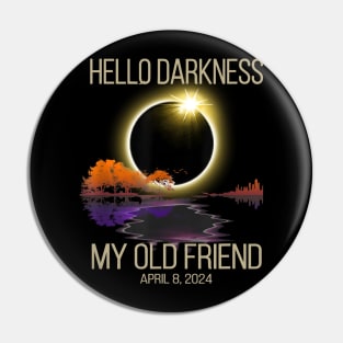 Eclipse Lover, Eclipse Event April 08, 2024, Hello Darkness My Old Friend Solar Eclipse 2024 Pin