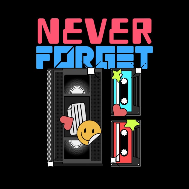 Never Forget Cassette Retro Vintage 60s 70s 80s 90s by TV Dinners