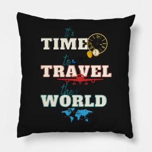 It s Time to Travel the World Pillow