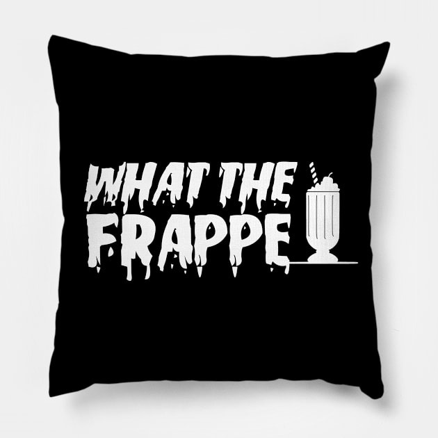 WTF, What The Frappe? Pillow by TaliDe