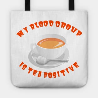 My blood group is Tea Positive Tote