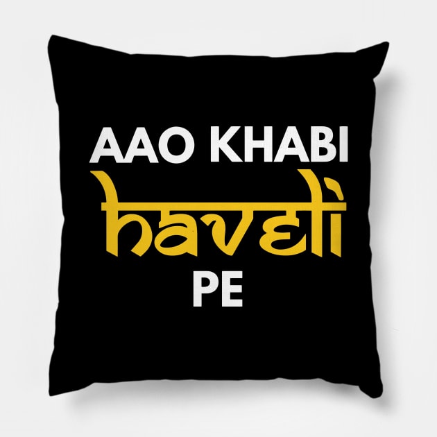 Aao Kabhi Haveli Pe Hindi Slogan Pillow by alltheprints