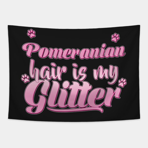 Pomeranian Hair Is My Glitter - Dog Gift graphic print Tapestry by theodoros20