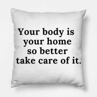 Your body is your home. Pillow