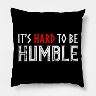 It's hard to Be Humble. Pillow