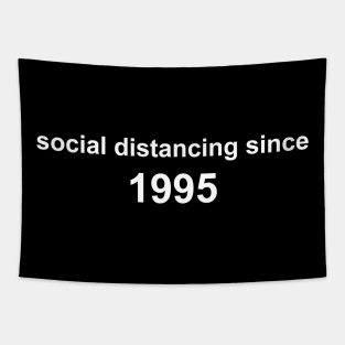 Social Distancing Since 1995 Tapestry