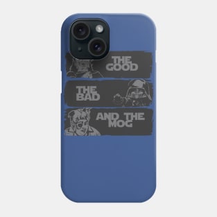 The good, the bad, and the mog Phone Case