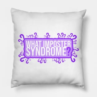 What Imposter Syndrome? Pillow