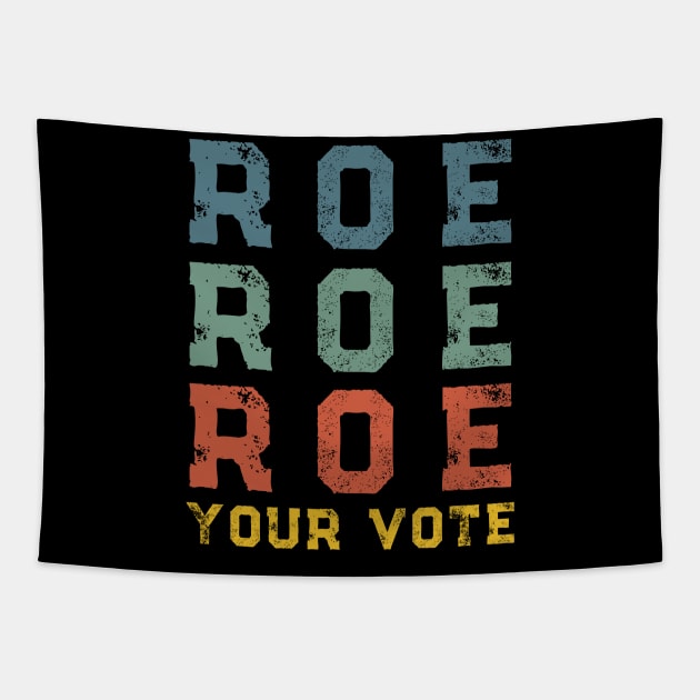 Roe Your Vote Pro-Choice Abortion Rights Vintage Retro Tapestry by Little Duck Designs