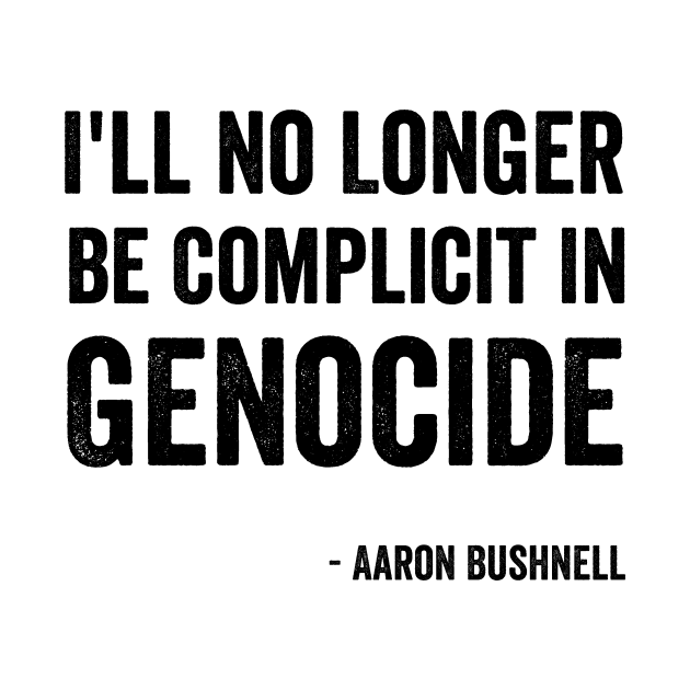 Aaron Bushnell - "I'll No Longer Be Complicit In Genocide" Black Style by Akbar Rosidianto shop