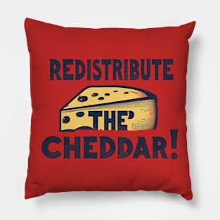 Redistribute The Cheddar Funny Government Cheese Pillow