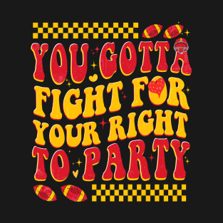 You Gotta Fight for your Right to Party T-Shirt