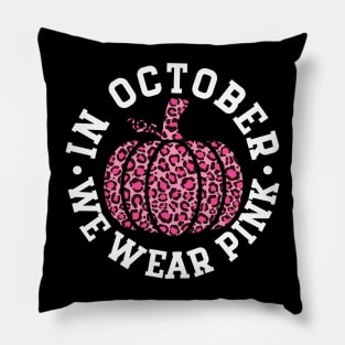 October We Wear Pink and Black Leopard Print Pumpkin - Breast Cancer Awareness White Font Pillow