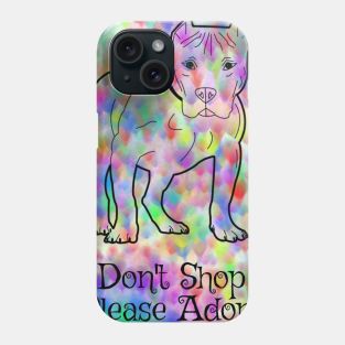 Don't Shop, Please Adopt (Dog) Phone Case