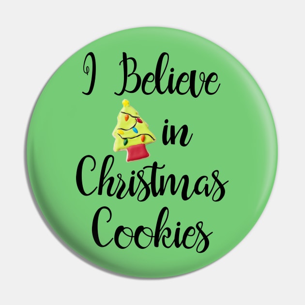 I Believe in Christmas Cookies Pin by numpdog