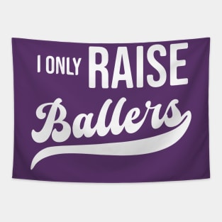 I Only Raise Ballers Tapestry