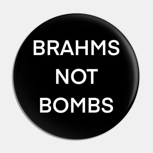 Brahms Not Bombs Pin by Room 4 Cello