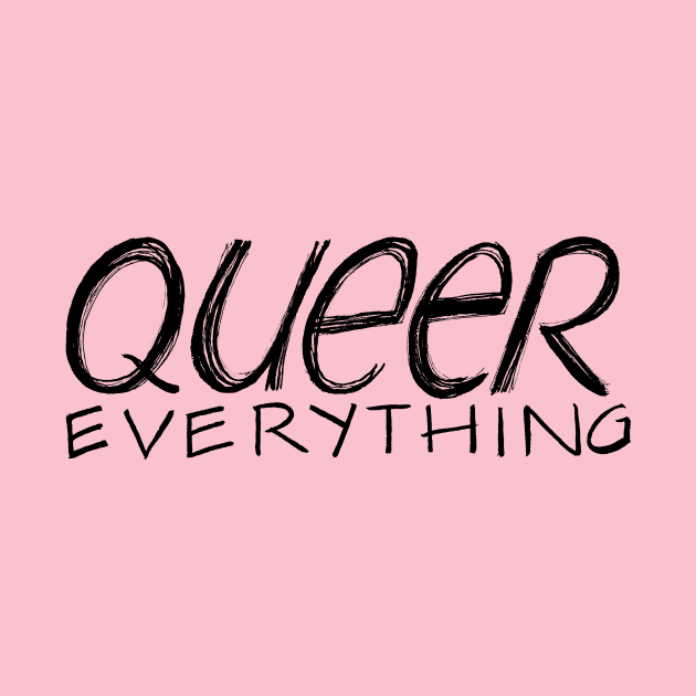 Queer Everything (Black Ink) by Chekhov's Raygun