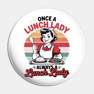 Once A Lunch Lady Always A Lunch Lady Pin