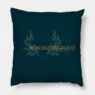 Non Ducor Duco, I am not led, I lead. Latin maxim. Pillow