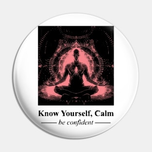 Know Yourself, Calm Be Confident Pin