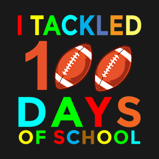 I Tackled 100 Days Of School T-Shirt