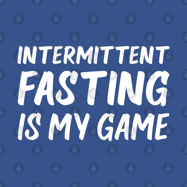 Intermittent Fasting is My Game | Health | Life | Quotes | Royal Blue by Wintre2