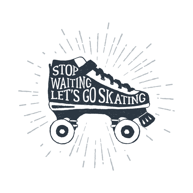 Colorful Roller Skates. Motivational Text - Stop Waiting. Let's Go Skating by SlothAstronaut