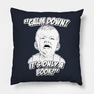 Calm Down! It's Only a Book! Pillow