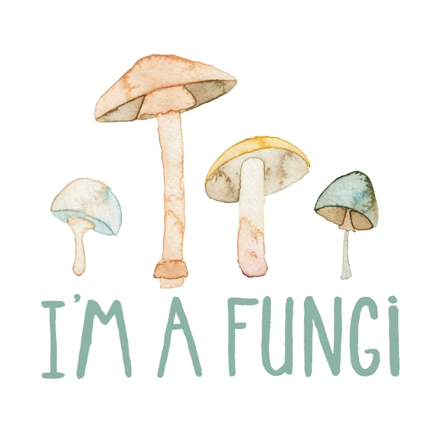 I'm a Fungi by Elena_ONeill
