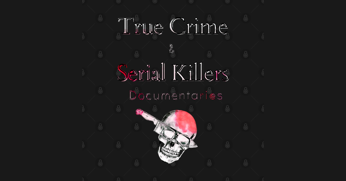 True Crime and Serial Killers - True Crime - T-Shirt | TeePublic