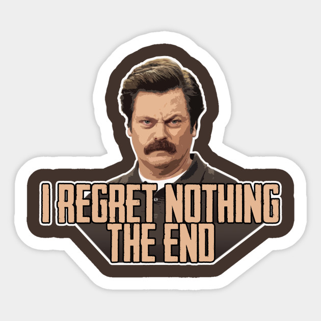 Ron Swanson I Regret Nothing Ron Swanson Sticker Teepublic Uk