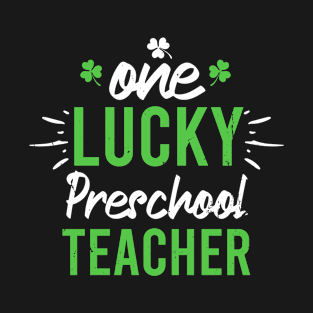 Funny One Lucky Preschool Teacher St. Patricks Day Irish T-Shirt