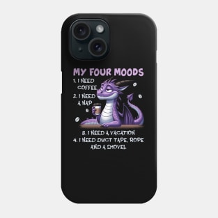 Dragon My Four Moods I Need Coffee A Nap A Vacation Duct Phone Case