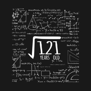 Funny Quote Square Root of 121 Birthday gift T-Shirt