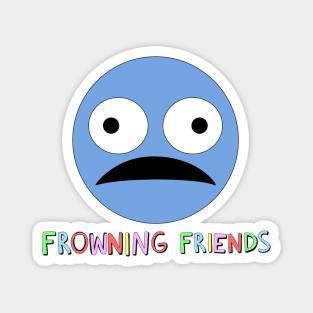 Frowning Friends Magnet